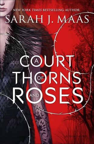 A Court of Thorns and Roses (A Court of Thorns and Roses #1) - Sarah J. Maas