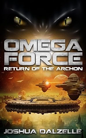 Return of the Archon (Omega Force #5) - Joshua Dalzelle