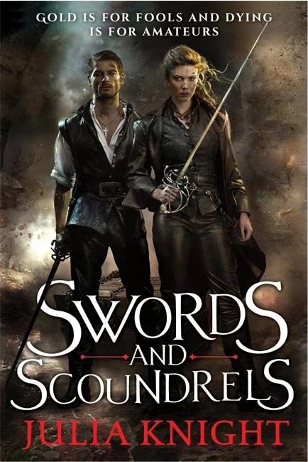 Swords and Scoundrels (The Duelist Trilogy #1) - Julia Knight
