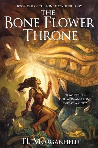 The Bone Flower Throne (The Bone Flower Trilogy #1) - T. L. Morganfield