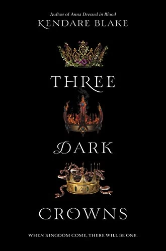 Three Dark Crowns (Three Dark Crowns #1) - Kendare Blake