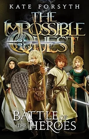 Battle of the Heroes (The Impossible Quest #5) - Kate Forsyth