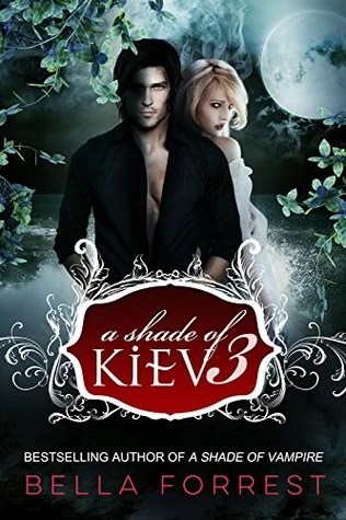 A Shade of Kiev 3 (A Shade of Kiev #3) by Bella Forrest