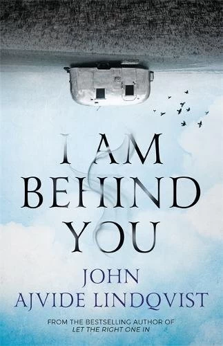 I Am Behind You (Locations #1) by John Ajvide Lindqvist