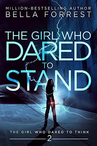 The Girl Who Dared to Stand (The Girl Who Dared to Think #2) by Bella Forrest