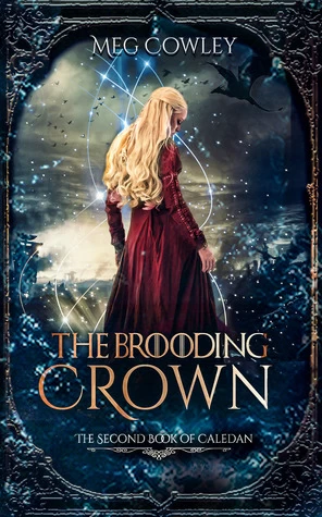The Brooding Crown (Books of Caledan #2) - Meg Cowley