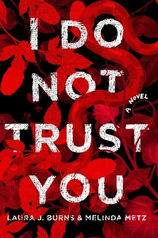 I Do Not Trust You - Melinda Metz, Laura J. Burns