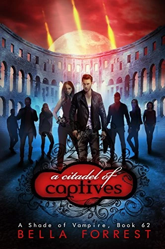 A Citadel of Captives (A Shade of Vampire #62) by Bella Forrest