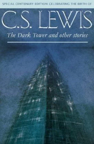 The Dark Tower and Other Stories - C. S. Lewis