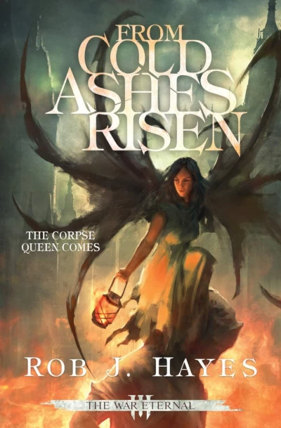 From Cold Ashes Risen (The War Eternal #3) - Rob J. Hayes
