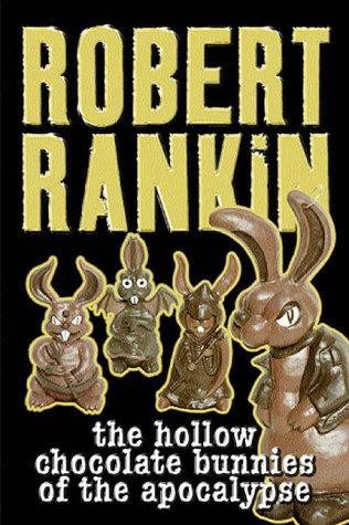 The Hollow Chocolate Bunnies of the Apocalypse (Eddie Bear #1) - Robert Rankin
