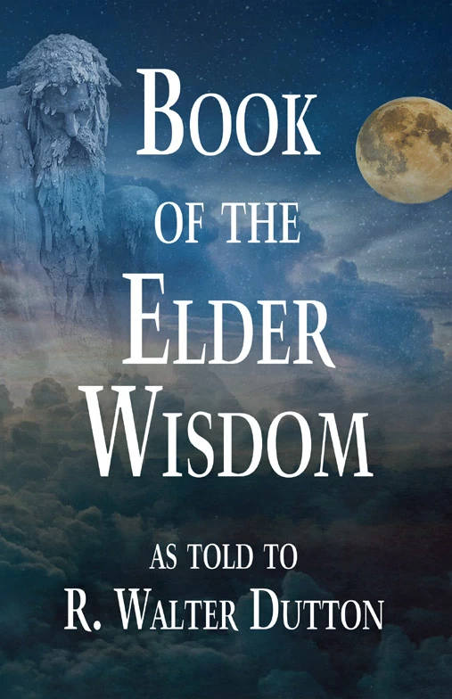 Book of the Elder Wisdom - R. Walter Dutton