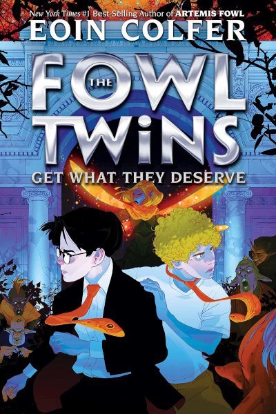 The Fowl Twins Get What They Deserve (The Fowl Twins #3) - Eoin Colfer