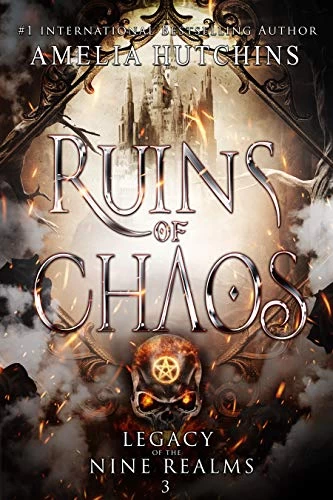 Ruins of Chaos (Legacy of the Nine Realms #3) - Amelia Hutchins