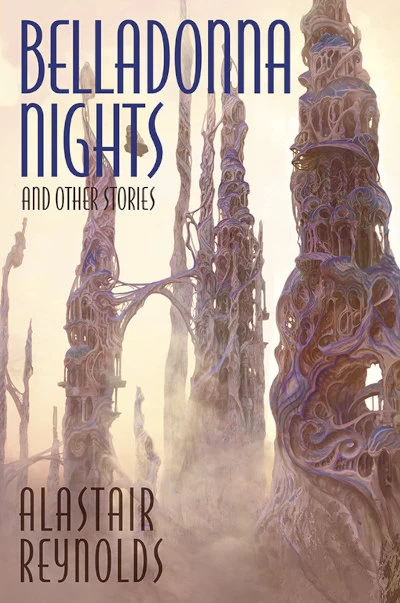 Belladonna Nights and Other Stories - Alastair Reynolds