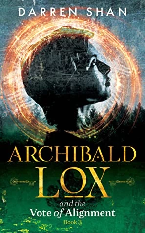 Archibald Lox and the Vote of Alignment (Archibald Lox #3) - Darren Shan