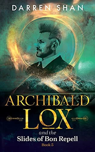 Archibald Lox and the Slides of Bon Repell (Archibald Lox #5) - Darren Shan