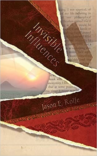 Invisible Influences - Jason E. Rolfe