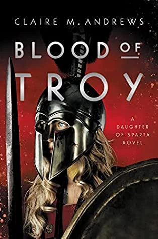 Blood of Troy (Daughter of Sparta #2) - Claire Andrews
