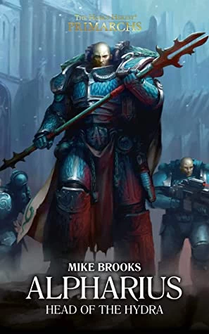 Alpharius: Head of the Hydra (The Horus Heresy: Primarchs #14) by Mike Brooks