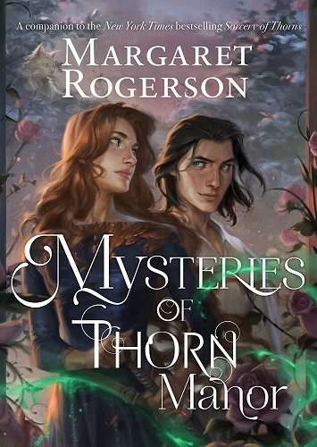 Mysteries of Thorn Manor (Sorcery of Thorns #1.5) - Margaret Rogerson