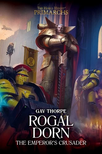Rogal Dorn: The Emperor's Crusader (The Horus Heresy: Primarchs #16) - Gav Thorpe