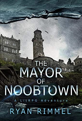 The Mayor of Noobtown (Noobtown #1) by Ryan Rimmel