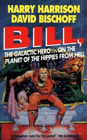 Bill, the Galactic Hero on the Planet of the Hippies from Hell (Bill, the Galactic Hero #6) - Harry Harrison, David Bischoff