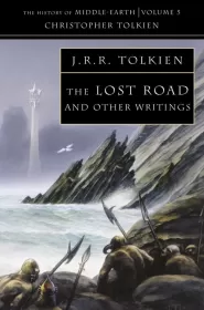 The Lost Road and Other Writings (The History of Middle-earth #5)