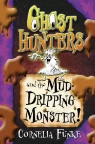 Ghosthunters and the Mud-Dripping Monster! (Ghosthunters #4)