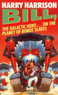 Bill, the Galactic Hero on the Planet of Robot Slaves (Bill, the Galactic Hero #2)