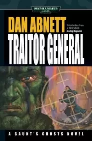 Traitor General (Warhammer 40,000: Gaunt's Ghosts: The Lost #1)