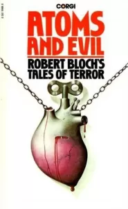 Atoms and Evil: Robert Bloch's Tales of Terror