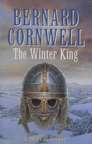 The Winter King - A Novel of Arthur (The Warlord Chronicles #1)