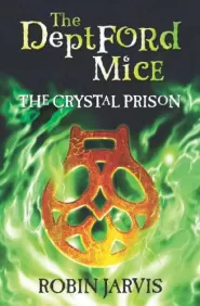 The Crystal Prison (The Deptford Mice #2)