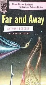 Far and Away: Eleven Master Stories of Fantasy and Science Fiction