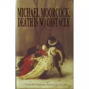 Michael Moorcock: Death is No Obstacle