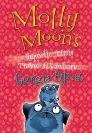 Molly Moon's Hypnotic Time Travel Adventure (Molly Moon #3)