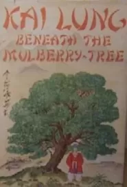 Kai Lung Beneath the Mulberry Tree (Kai Lung #5)