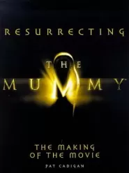 Resurrecting The Mummy: The Making of the Movie