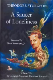 A Saucer of Loneliness (The Complete Stories of Theodore Sturgeon #7)