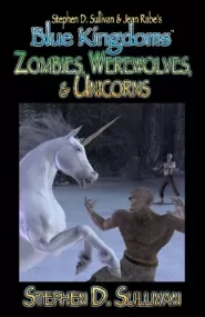 Blue Kingdoms: Zombies, Werewolves, & Unicorns
