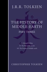 The History of Middle-earth: Part Three (The History of Middle-earth (omnibus editions) #3)