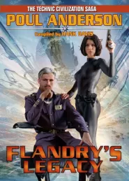 Flandry's Legacy (The Technic Civilization Saga #7)