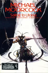 Sailing to Utopia (The Tale of the Eternal Champion #5)