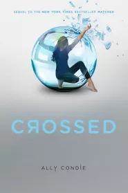 Crossed (Matched Trilogy #2)