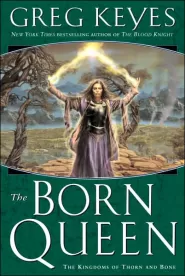 The Born Queen (The Kingdoms of Thorn and Bone #4)