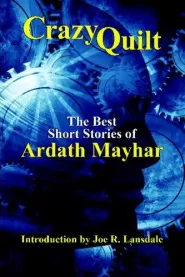 Crazy Quilt: The Best Short Stories of Ardath Mayhar