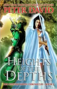 Heights of the Depths (The Hidden Earth Chronicles #2)