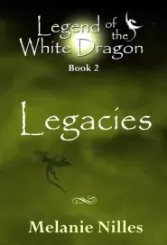 Legacies (Legend of the White Dragon #2)